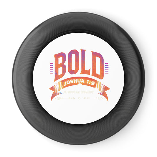 BOLD Joshua 1:9 Wham-O Frisbee