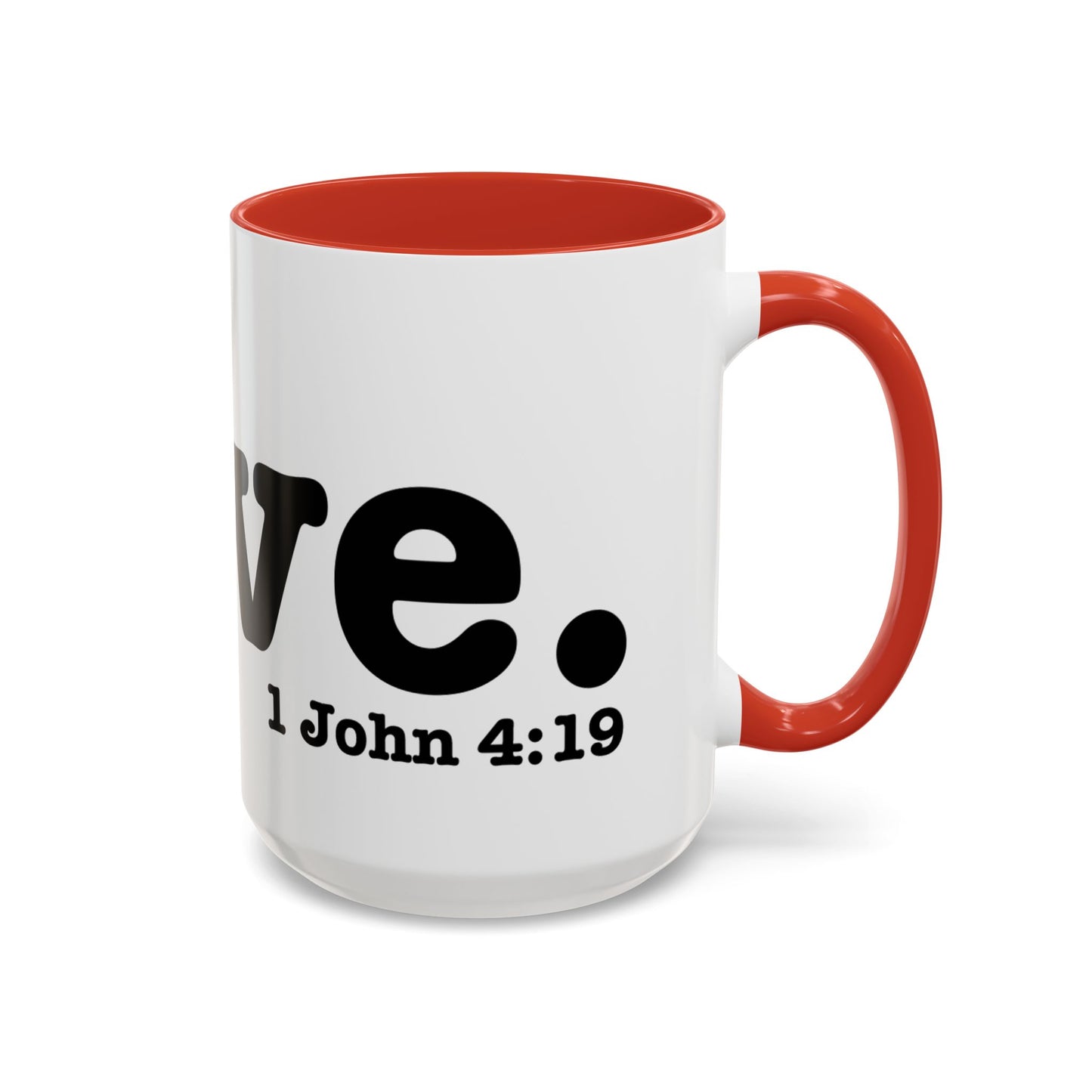 LOVE John 4:19  Accent Coffee Mug (11, 15oz)