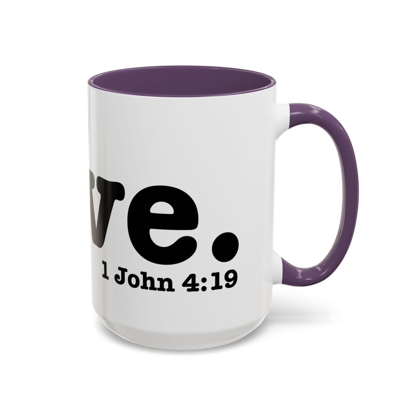 LOVE John 4:19  Accent Coffee Mug (11, 15oz)