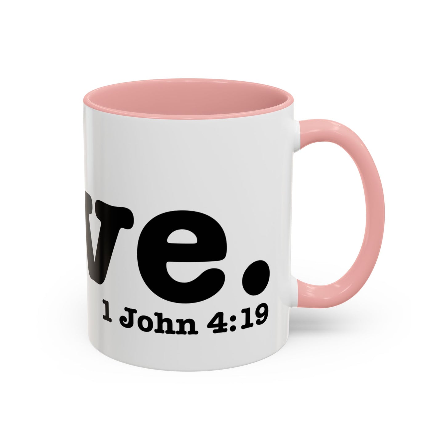 LOVE John 4:19  Accent Coffee Mug (11, 15oz)