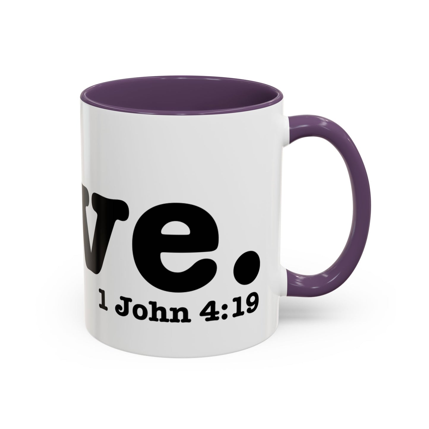 LOVE John 4:19  Accent Coffee Mug (11, 15oz)