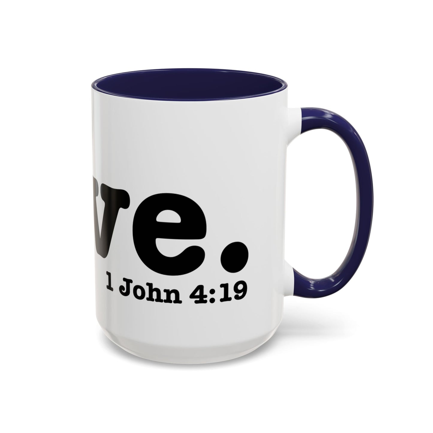 LOVE John 4:19  Accent Coffee Mug (11, 15oz)