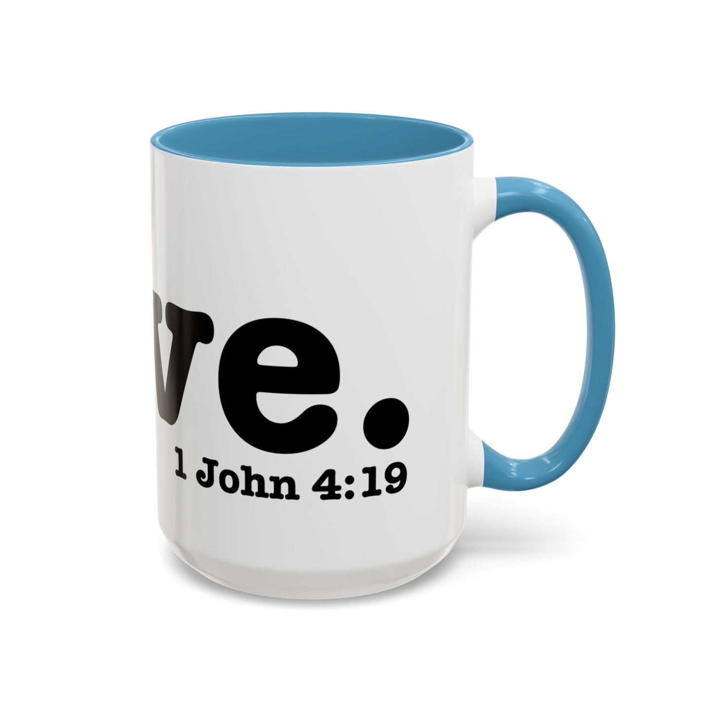 LOVE John 4:19  Accent Coffee Mug (11, 15oz)